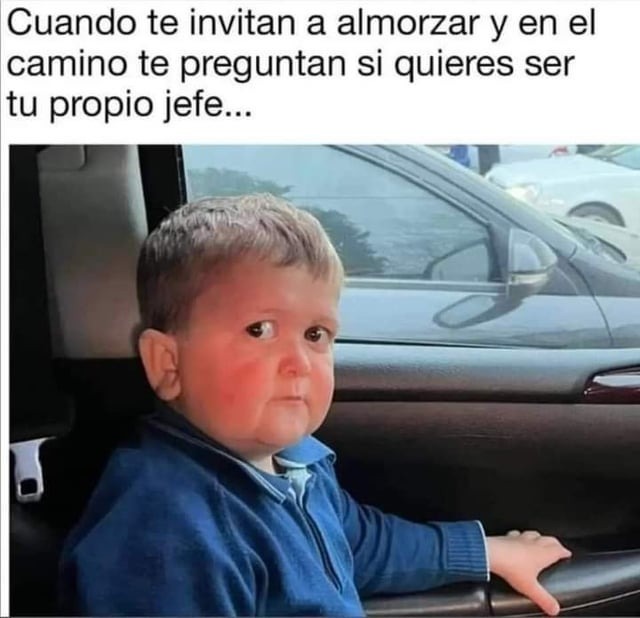 ¿Quieres ser tu propio jefe? Meme by kingart9955 ) Memedroid
