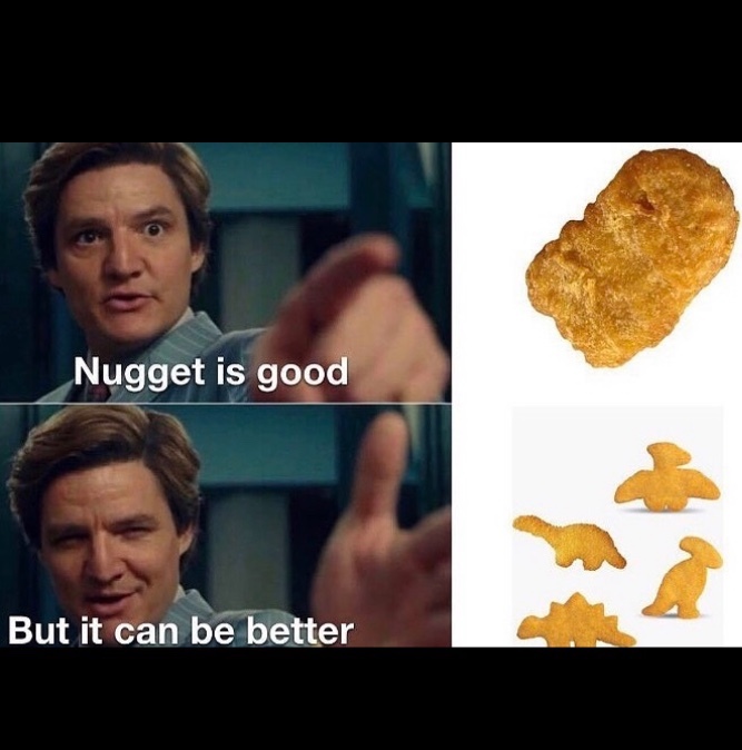dinosaur chicken nuggets are automatically better Meme by