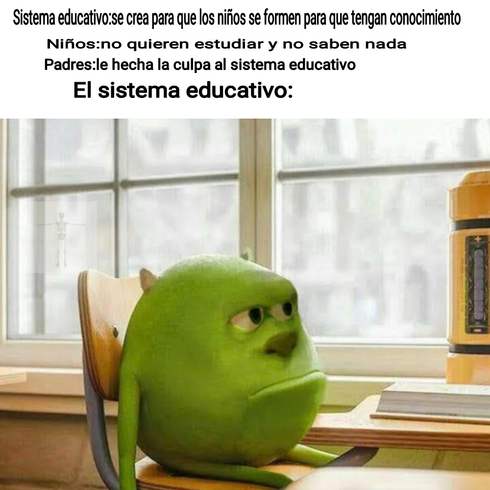 Sistema educativo Meme subido por Sejota__ ) Memedroid