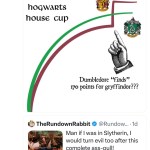 ﻿nine @atlanticesque T6n 1991-1992 hogwapts house cup Dumbledore ‘finds 22 I70 for gryffindor?2? TheRundownRabbit @Rundow__. Id Man if was in Slytherin, | would turn evil too after this deccnlconi complete ass-pulll points