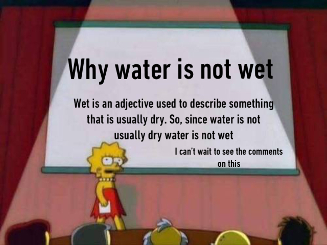 Is water wet? Meme by Hayman320 ) Memedroid