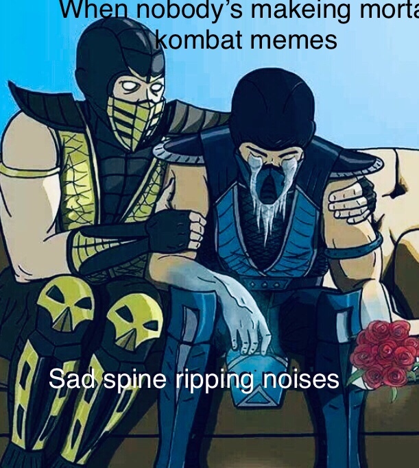 Mortal kombat Meme by Salty_Chip_Guy ) Memedroid