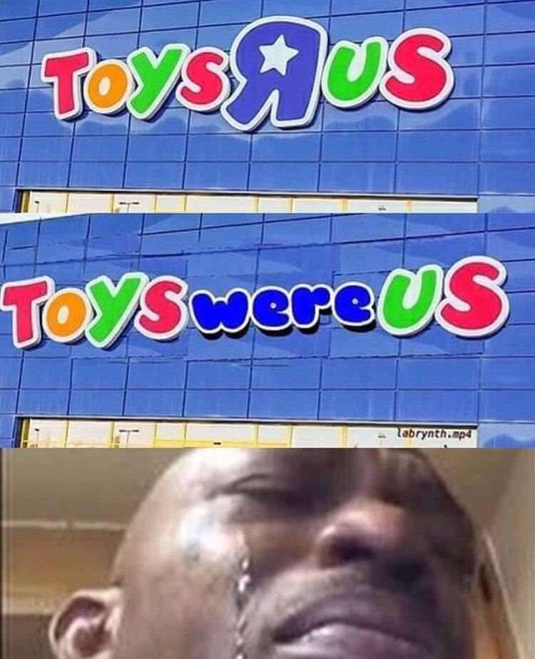 rip toys r us meme Williemae Orlando