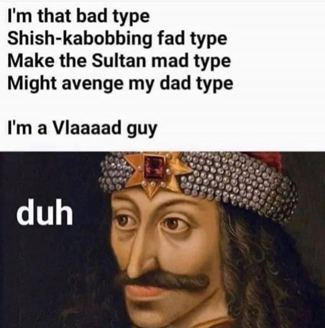 Vlad the impaler Meme by SalemDemis ) Memedroid