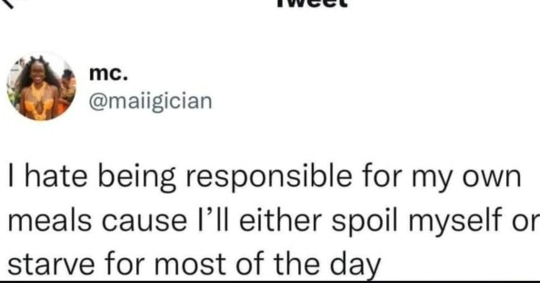 ﻿Isn mc. @maiigician Ihate being responsible for my own meals cause |’Il either myself or starve for most of the spoil day