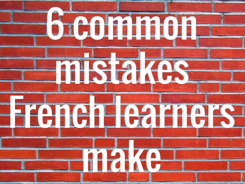 italki Advice For 6 Common Mistakes French Learners Make