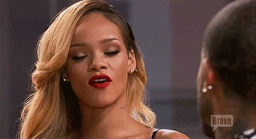 16 Rihanna Gifs That Perfectly Capture Just How Over It We Are