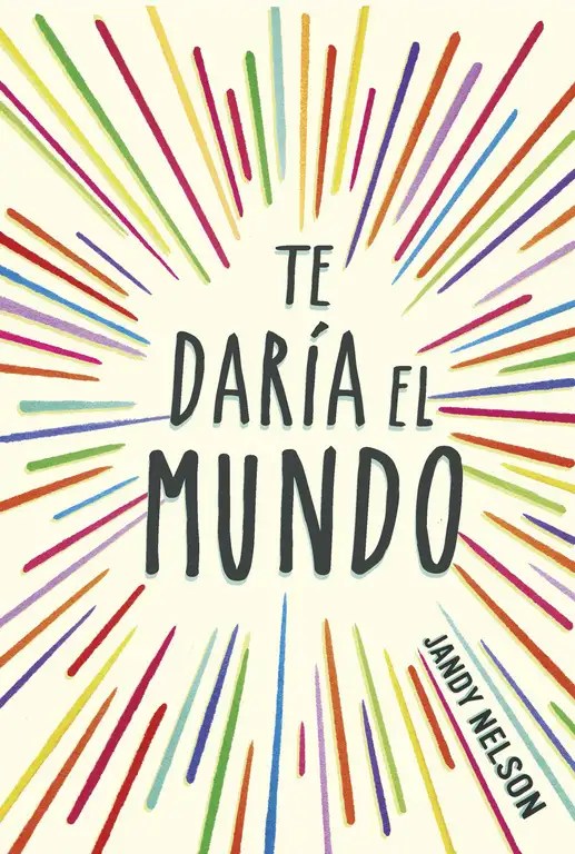 Te daría el mundo Jandy Nelson [Reseña 41] Mate con libros