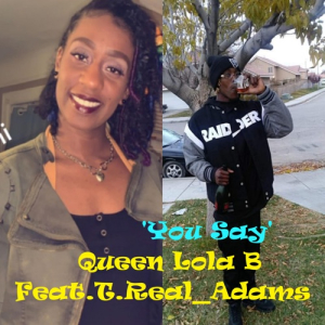 Queen Lola B - You Say (feat. T.Real_Adams) - Single