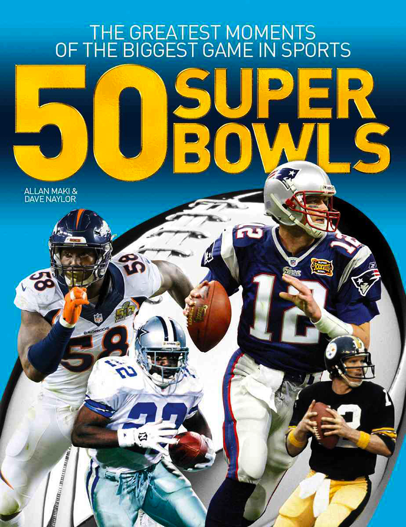 FOOTBALL 50 SUPER BOWLS THE GREATEST MOMENTS OF THE BIGGEST GAME IN