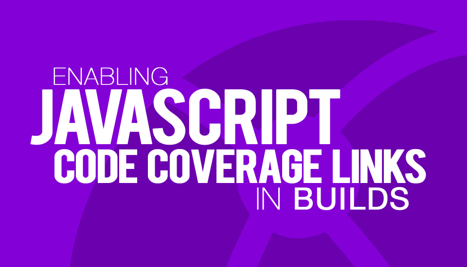 Enabling JavaScript Code Coverage Link in Builds