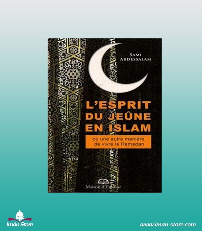 L'esprit du jeûne en Islam Iman Store