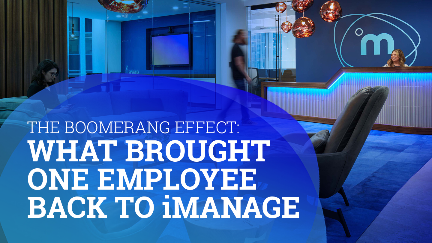 The boomerang effect What brought one employee back to iManage