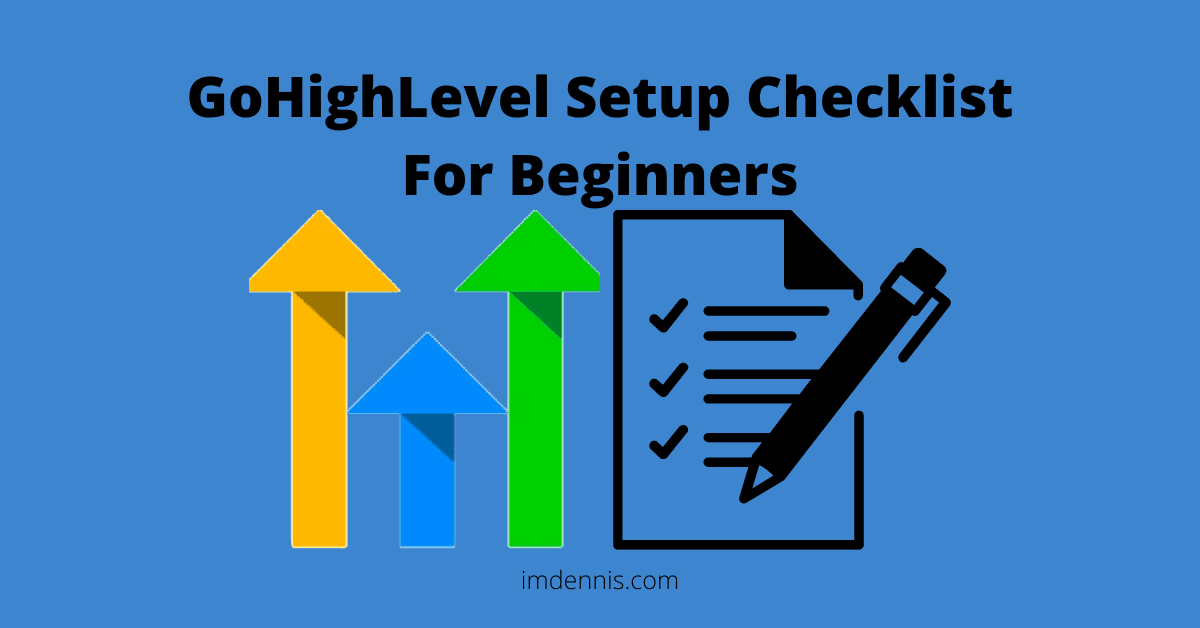 GoHighLevel Setup Checklist For Beginners imDennis
