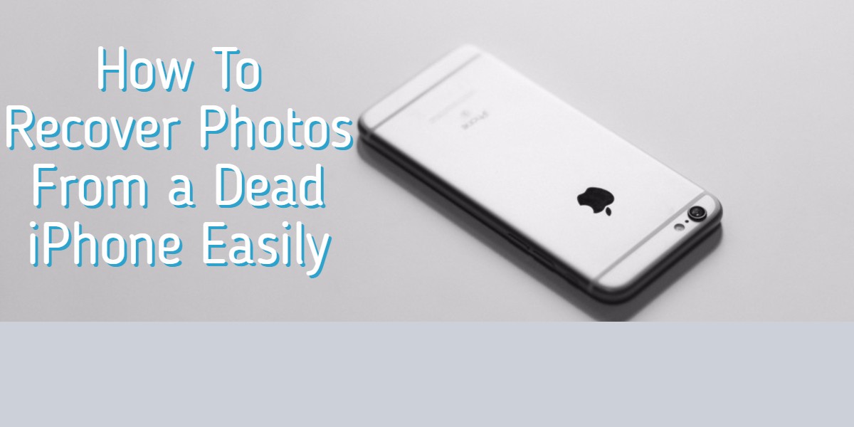 How to Recover Photos from Your Dead iPhone (In A Few Simple Steps