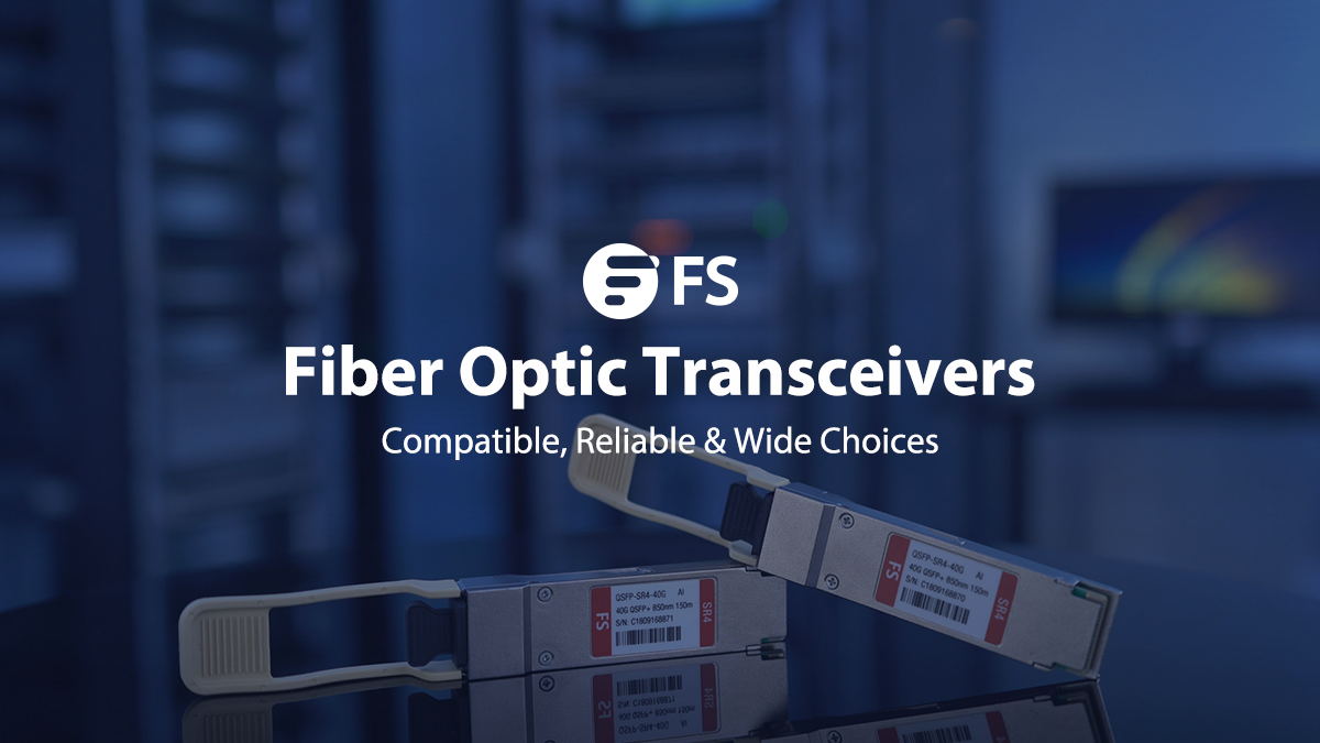 Optics and Transceivers | Fiber Optical Transceivers - FS.com