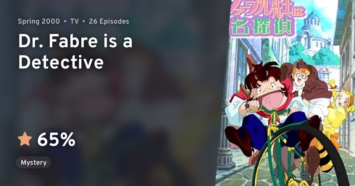 Fabre Sensei wa Meitantei (Dr. Fabre is a Detective) · AniList