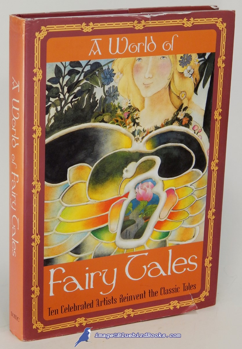 A World of Fairy Tales Ten Celebrated Artists Reinvent the Classic Tales