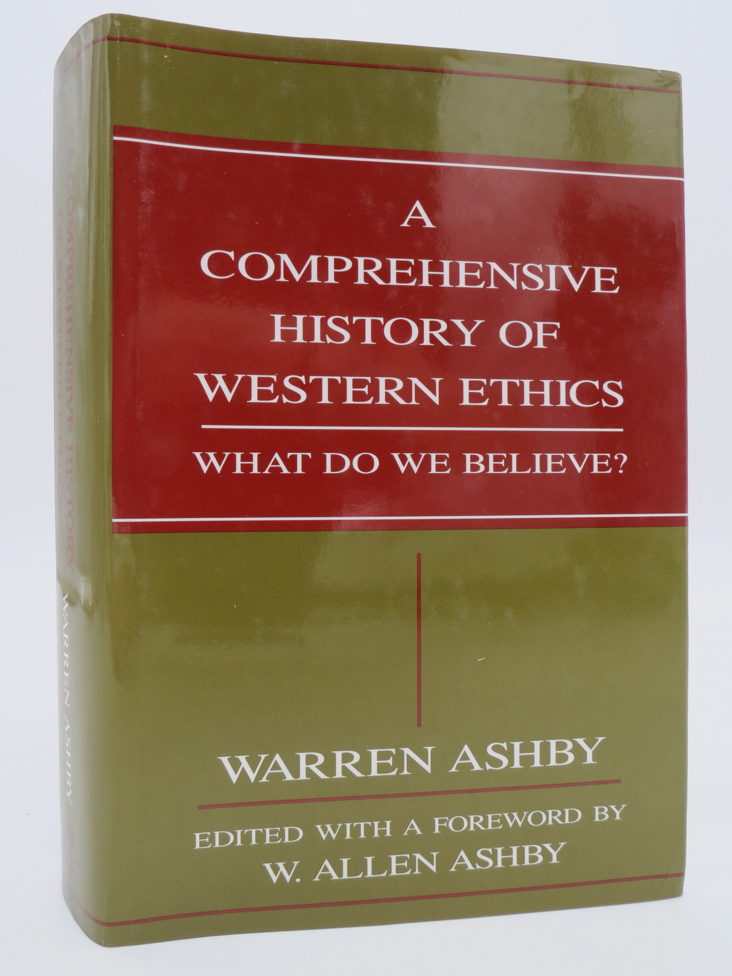 A COMPREHENSIVE HISTORY OF WESTERN ETHICS What Do We Believe?