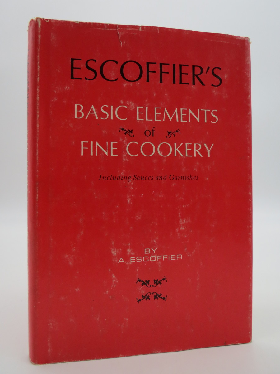 ESCOFFIER'S BASIC ELEMENTS OF FINE COOKERY, INCLUDES SAUCES AND GARNISHES