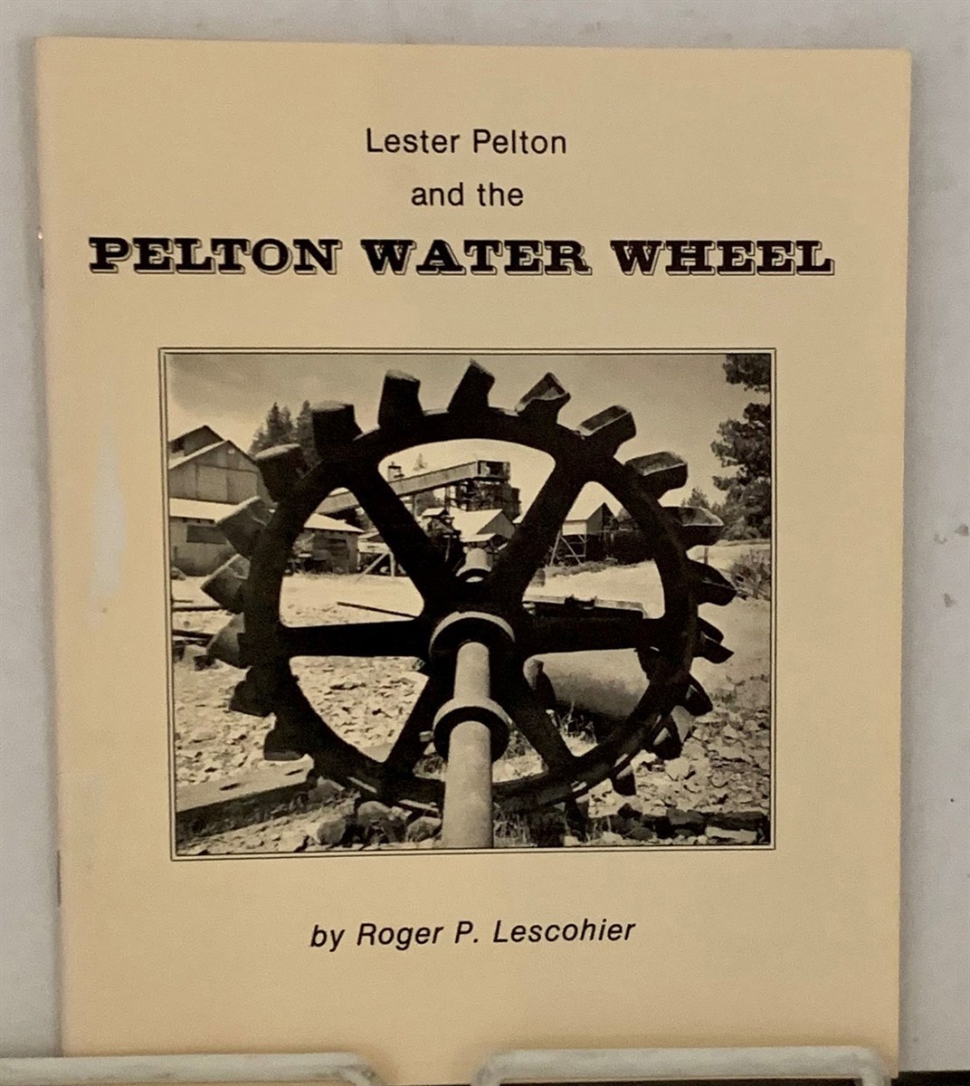Lester Pelton and the Pelton Water Wheel