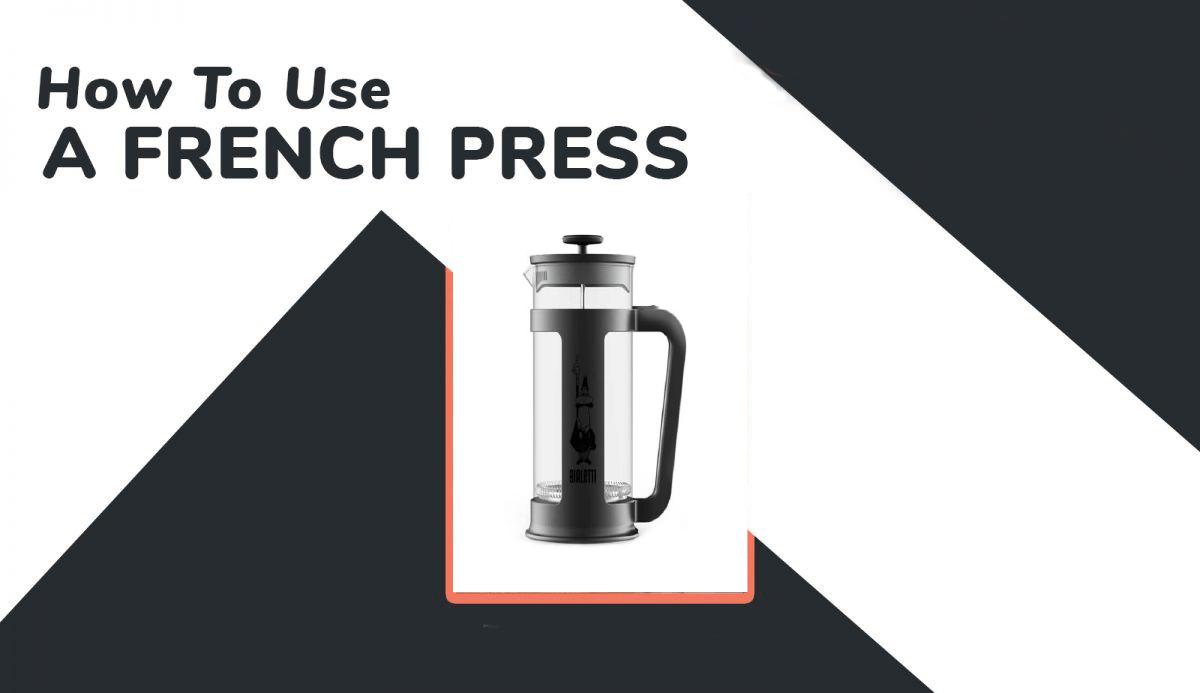 How to Use a French Press Coffee Maker? Bumppy