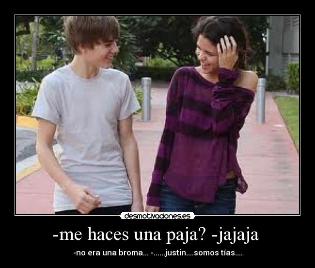 me haces una paja? jajaja Desmotivaciones