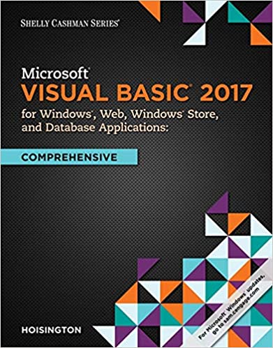 Microsoft Visual Basic 2017 for Windows Web and Database Applications Comprehensive (Edition) Microsoft Visual Basic 2017 for Windows Web and Database Applications Comprehensive (Edition)