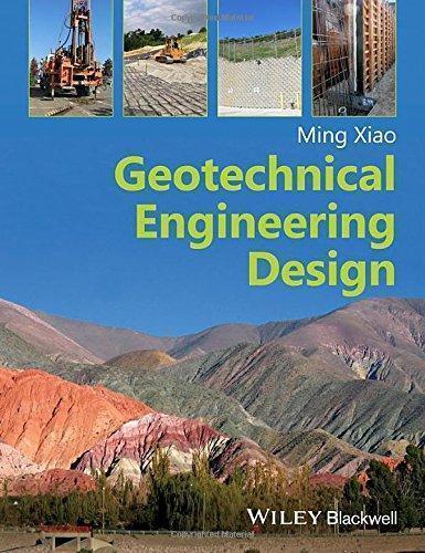 Geotechnical Engineering Design (Edition) Geotechnical Engineering Design (Edition)