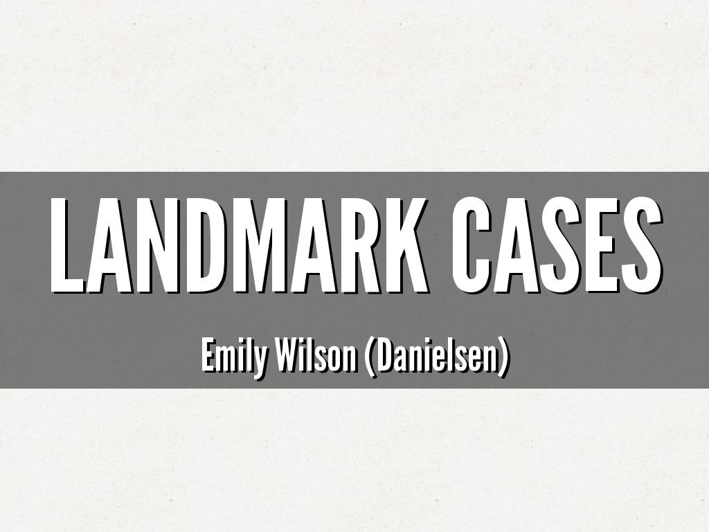 Landmark Cases by edanielsen1