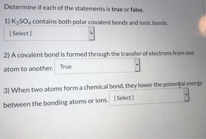 Determine if each of the statements is true or false. 1) K2SO4 contains