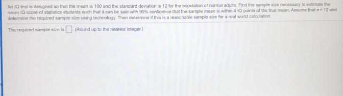 An IQ test is designed so that the mean is 100 and the standard