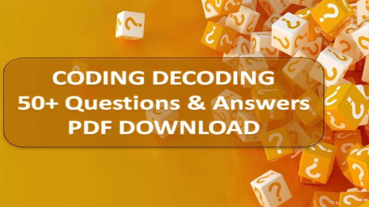 Coding Decoding Questions & Answers (Download PDF) Practice 50+ Solved