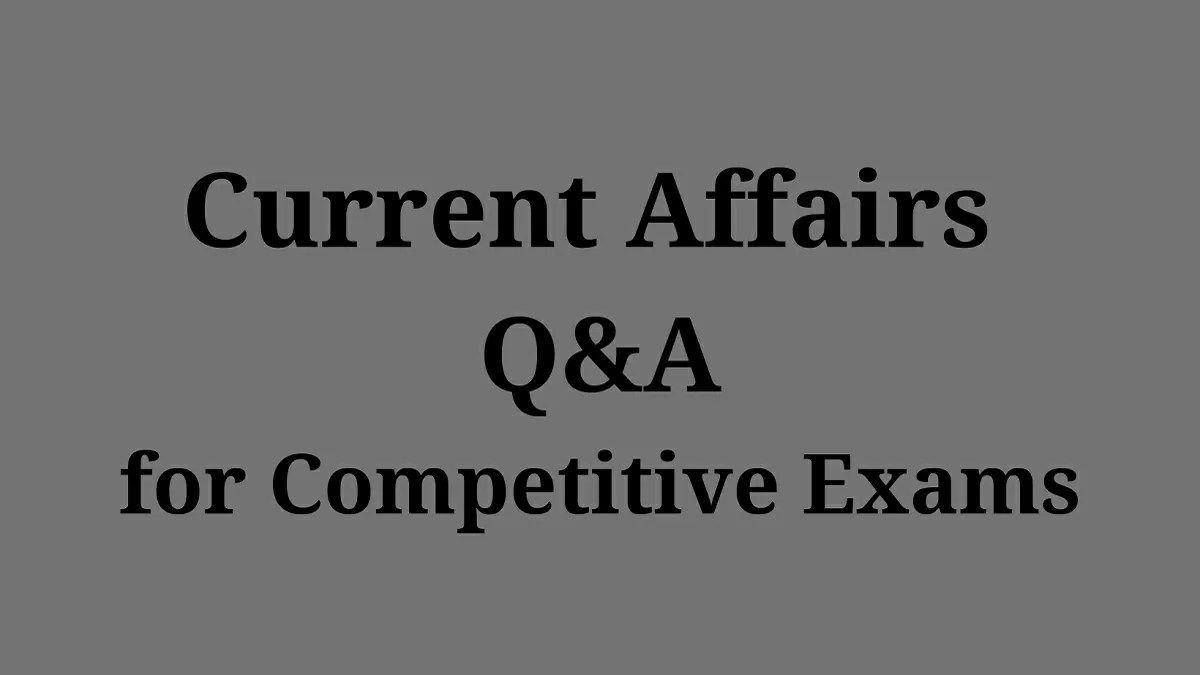 Current Affairs Questions and Answers 2022 for Competitive Exams May