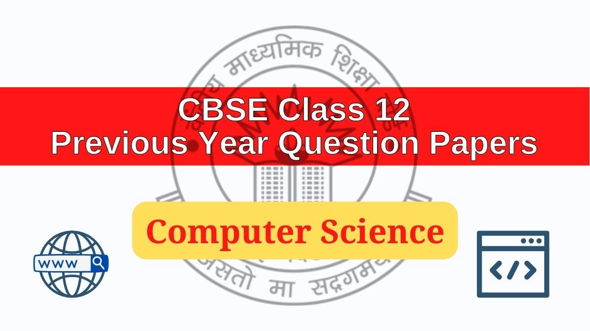 CBSE Computer Science Previous Year Question Paper Class 12 with Solution PDF Download