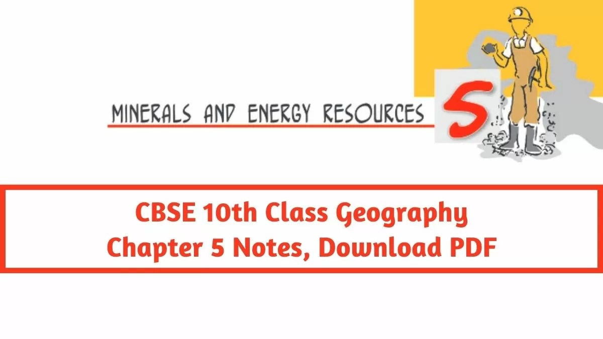 CBSE Class 10 Social Science (Geography) Chapter 5 Minerals and Energy