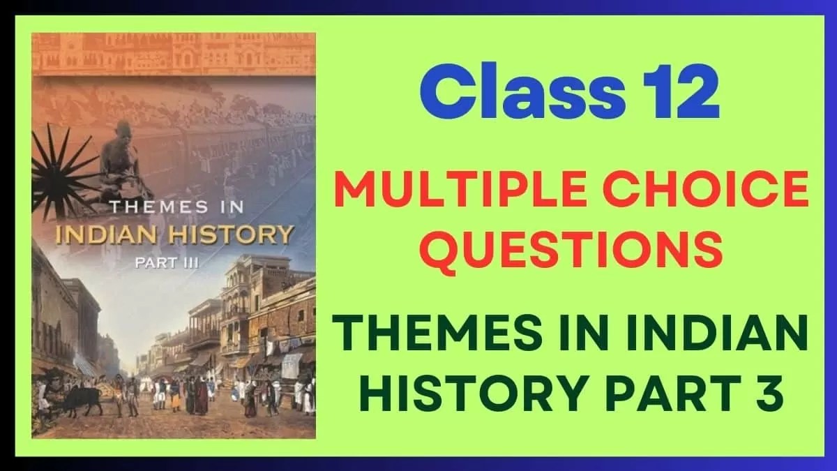 Class 12 Themes in Indian History Part 3 MCQs Multiple Choice Questions