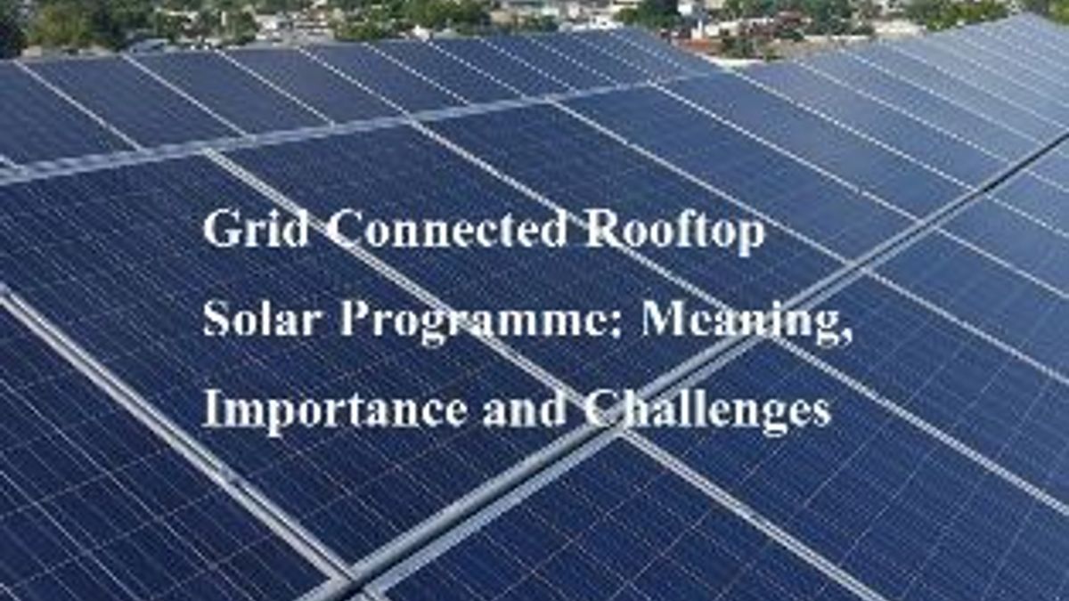 Grid Connected Rooftop Solar Programme Meaning, Importance and Challenges