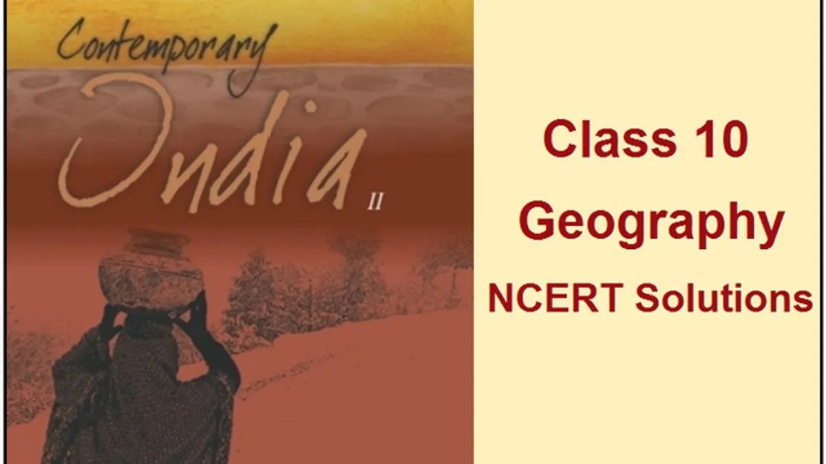NCERT Solutions for Class 10 Geography PDF Updated for 202122