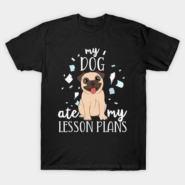 Buy Unisex Fashion TShirt My Dog Ate My Lesson Plans Teacher