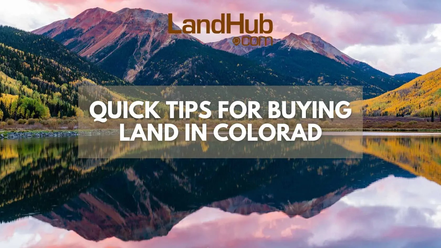 Quick Tips for Buying Land in Colorado LandHub