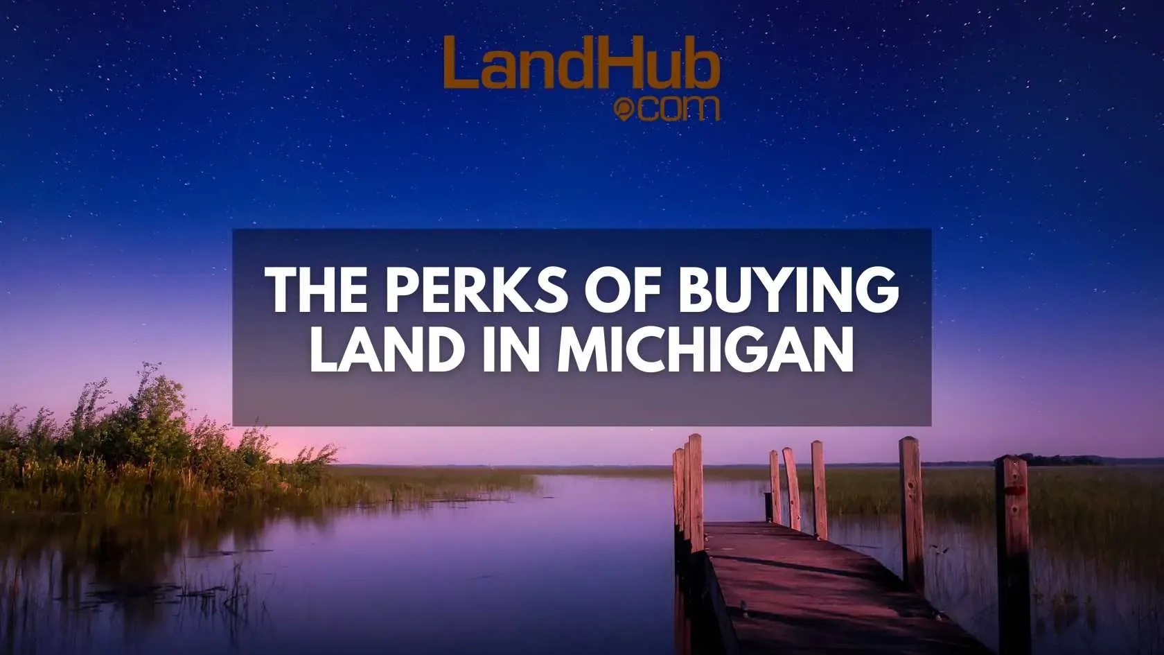 The Perks of Buying Land in Michigan LandHub