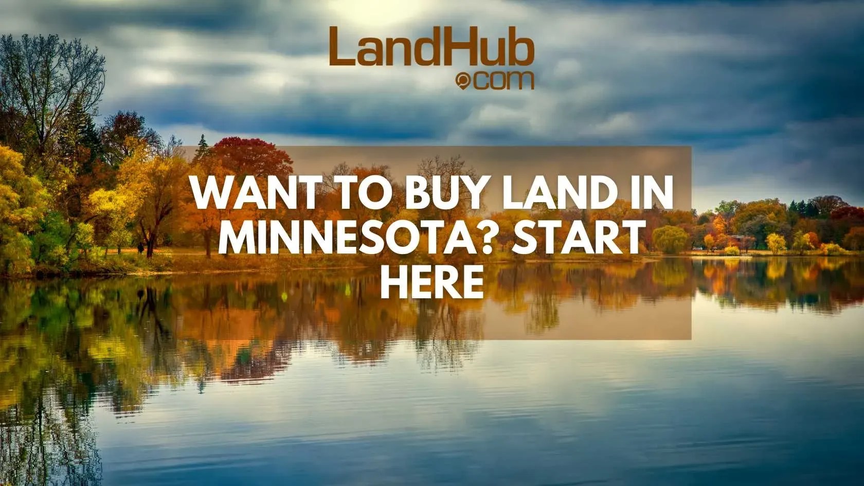 Want to Buy Land in Minnesota? Start Here LandHub
