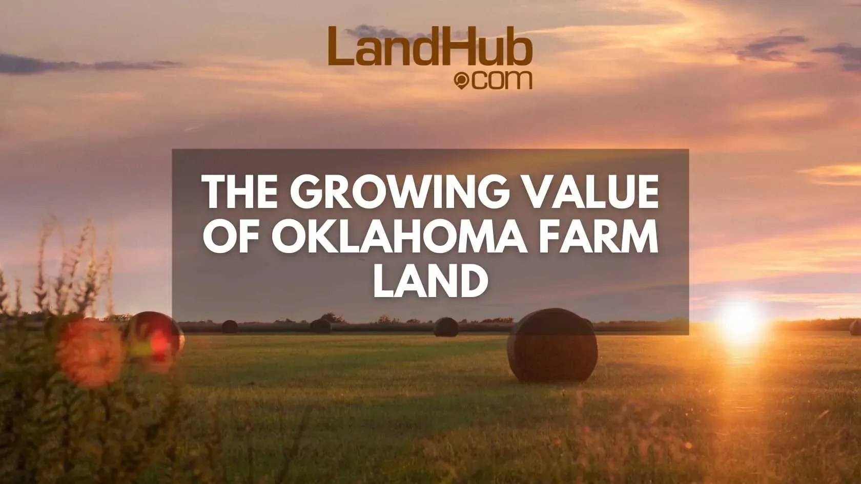 The Growing Value of Oklahoma Farm Land LandHub