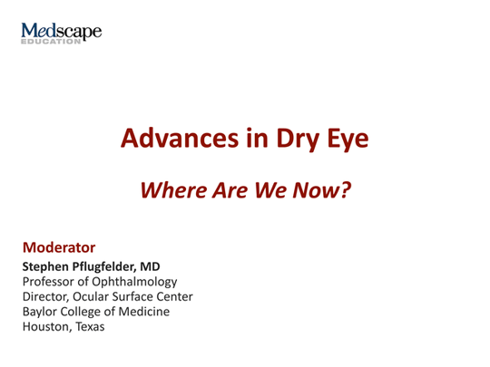 Advances in Dry Eye Where Are We Now? (Transcript)