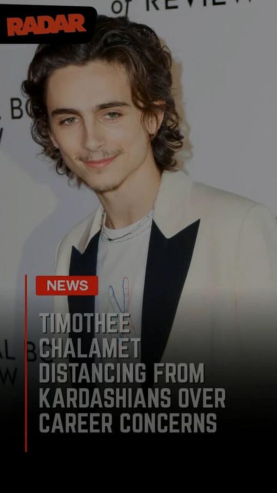 Timothe Chalamet Is Finally Distancing Himself From The Kardashian