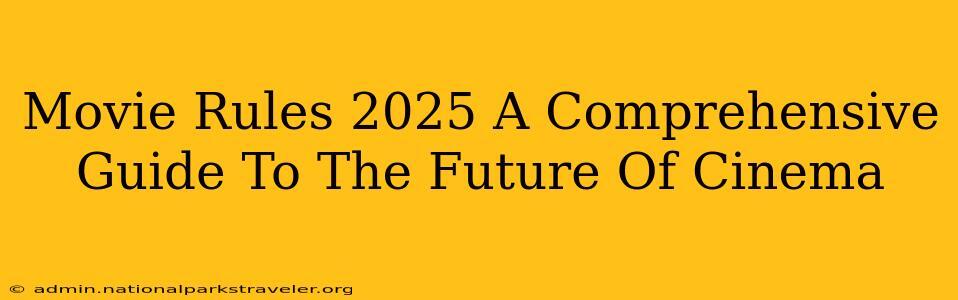 Movie Rules 2025 A Comprehensive Guide To The Future Of Cinema Newsbreak