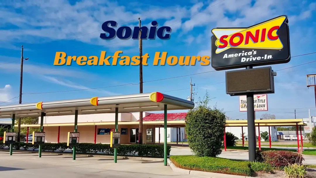 Sonic Breakfast Hours 2024 Breakfast Serving Schedule