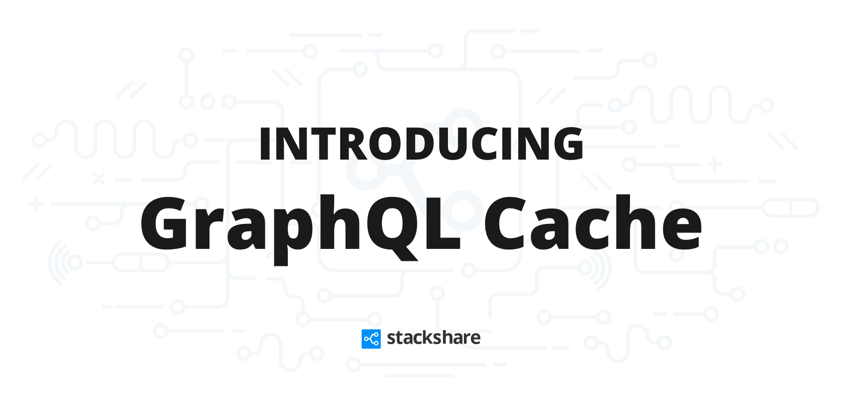 Introducing GraphQL Cache StackShare