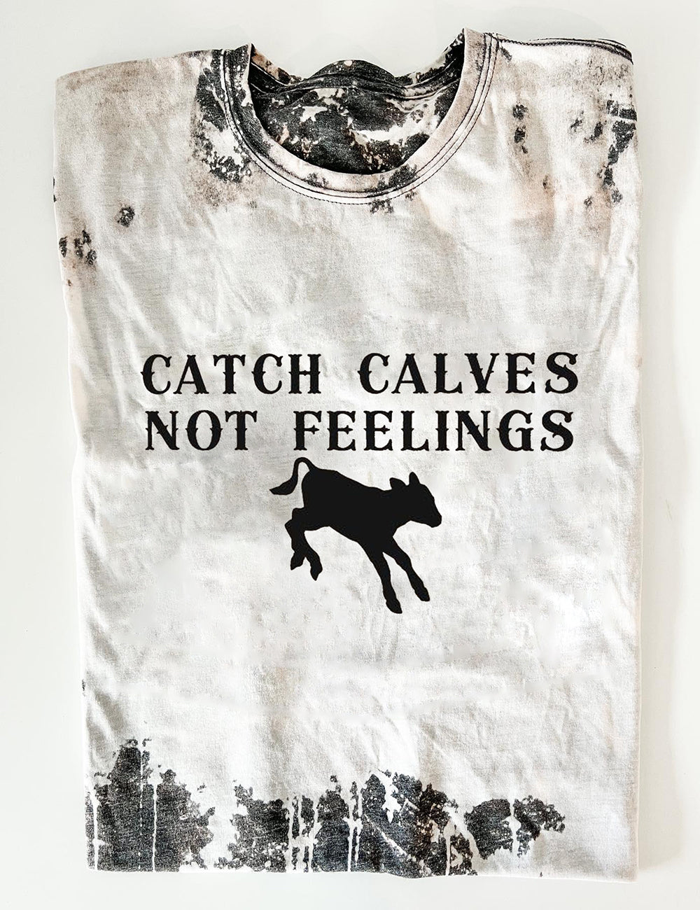 Catch Calves Not Feelings Tee